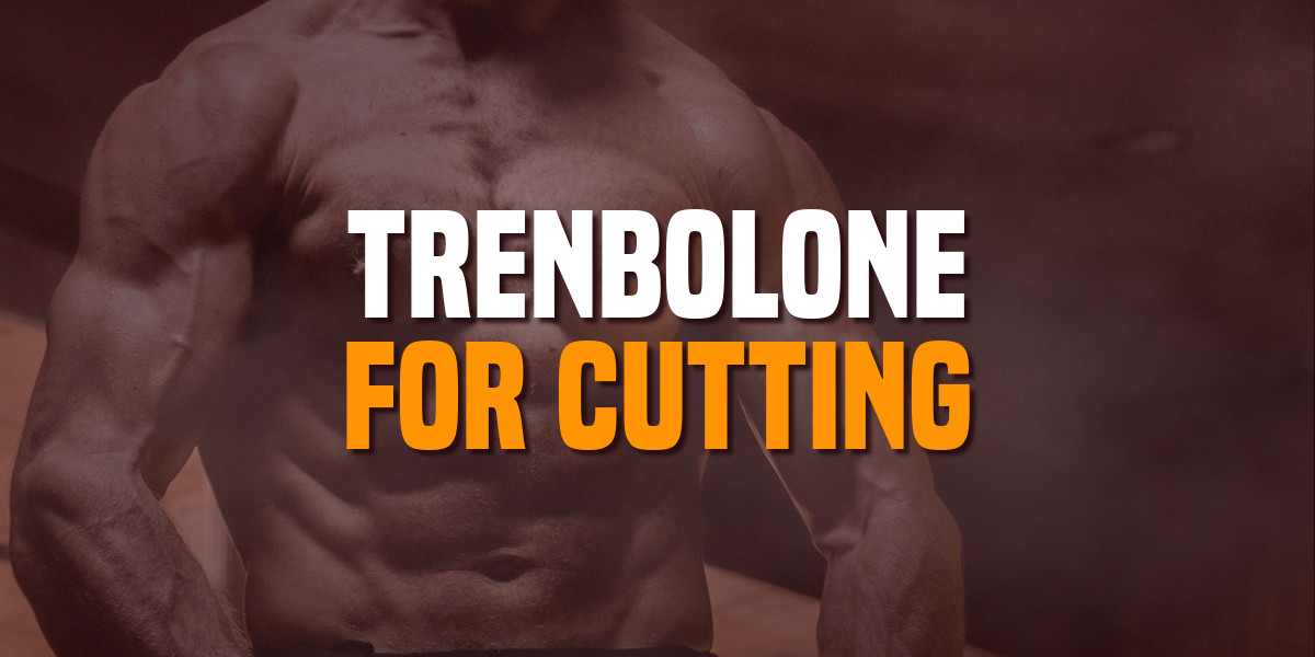 trenbolone for cutting